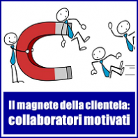 Il magnete della clientela: collaboratori motivati
